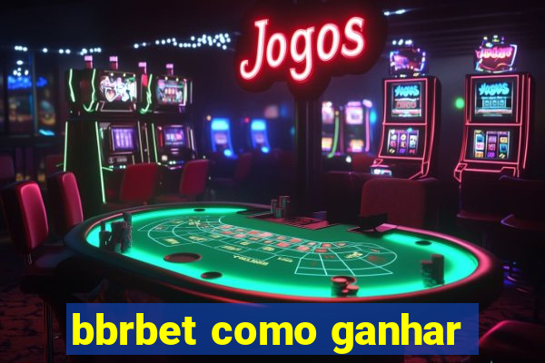 bbrbet como ganhar